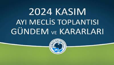 2024 KASIM AYI MECLİS GÜNDEM VE KARARLARI