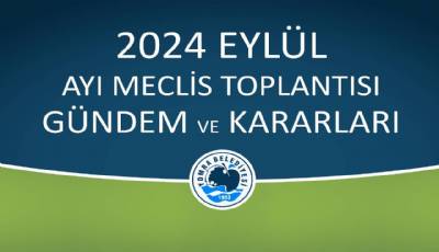 2024 EYLÜL AYI MECLİS GÜNDEMİ(OLAĞANÜSTÜ) TOPLANTISI